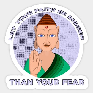 Let Your Faith Be Bigger Than Your Fear Sticker